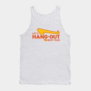 Let's Hang Out Next Year Tank Top